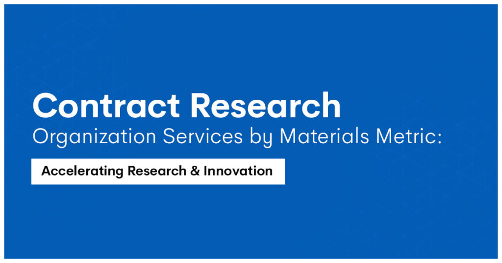 Contract Research Organization Services by Materials Metric: Accelerating Research & Innovation