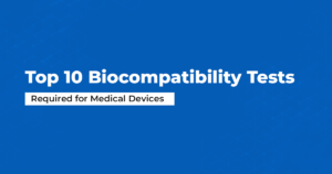 Top 10 Biocompatibility Tests Required for Medical Devices