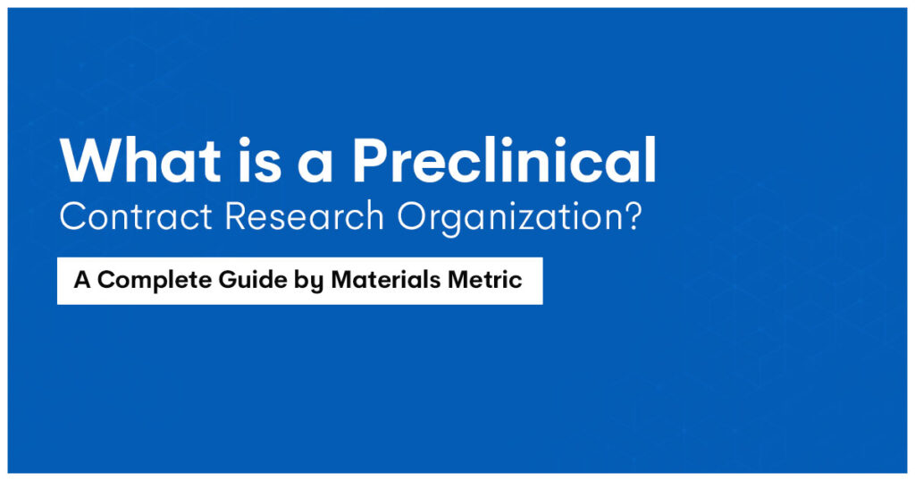 What is a Preclinical Contract Research Organization? A Complete Guide by Materials Metric